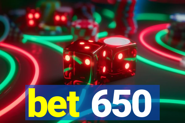 bet 650